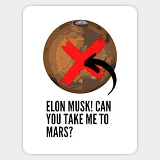 Elon Musk! Can you take me to Mars? Sticker